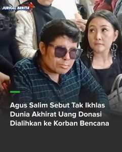 Agus Salim Sebut Tidak Ikhlas Dunia Akhirat Uang Donasinya Dialihkan