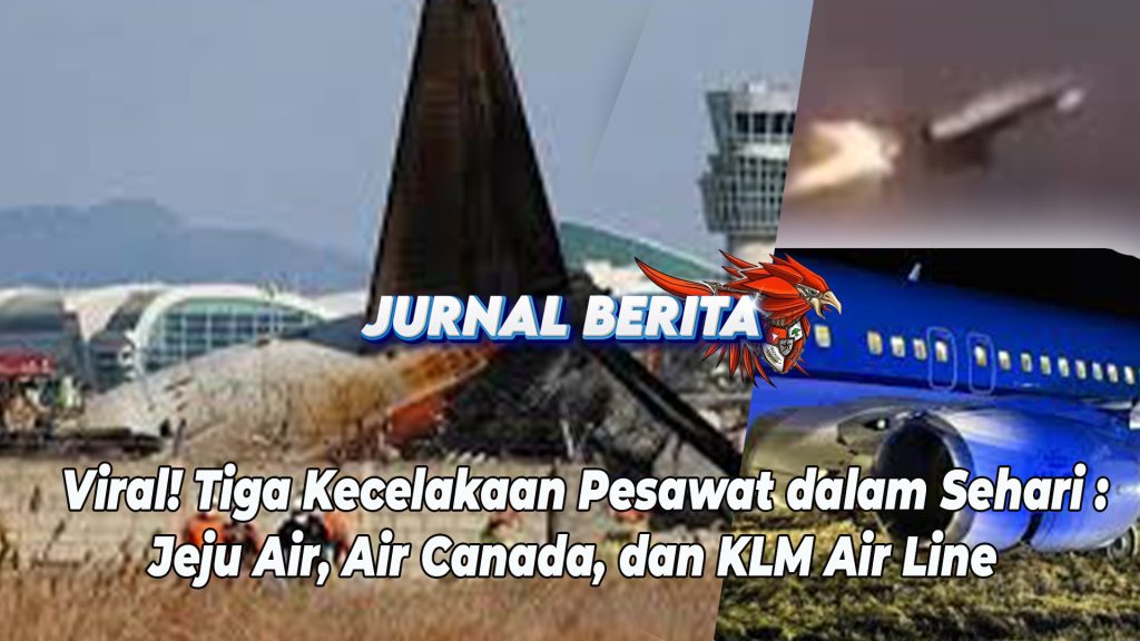  Viral! Tiga Kecelakaan Pesawat dalam Sehari : Jeju Air, Air Canada, dan KLM Air Line 